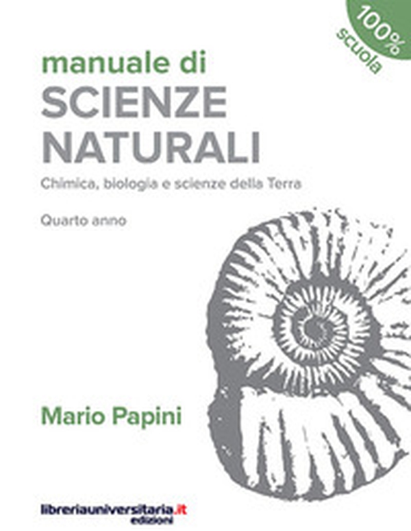 Manuale di scienze naturali. Chimica, biologia, scienze della Terra. Quarto anno. Per le Scuole superiori - Librerie.coop Manuale di scienze naturali. Chimica, biologia, scienze della Terra. Quarto anno. Per le Scuole superiori - Librerie.coop
