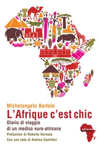 L'Afrique c'est chic. Diario di viaggio di un medico euroafricano - Librerie.coop L'Afrique c'est chic. Diario di viaggio di un medico euroafricano - Librerie.coop