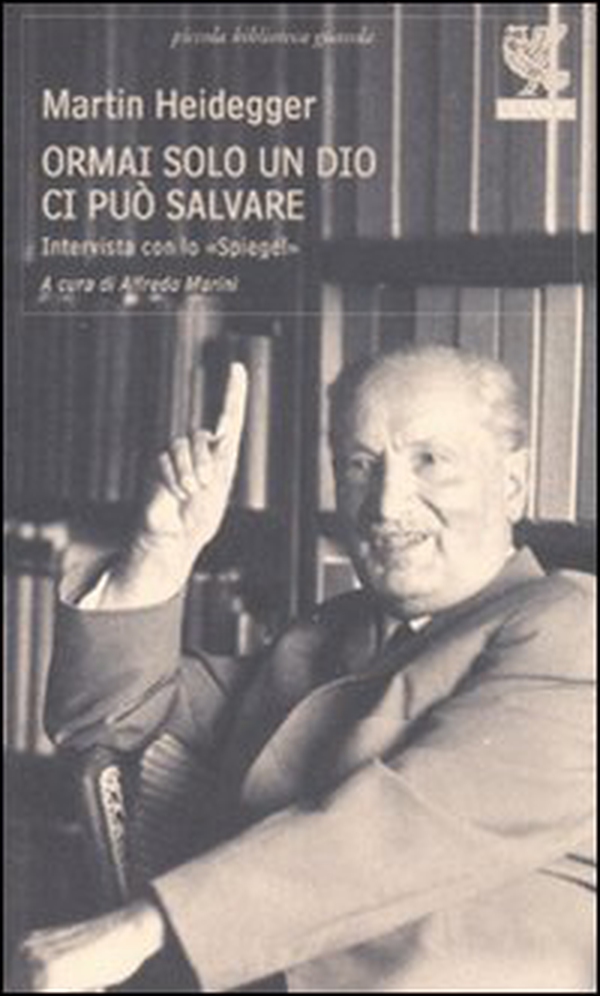 Ormai solo un Dio ci può salvare. Intervista con lo «Spiegel» - Librerie.coop Ormai solo un Dio ci può salvare. Intervista con lo «Spiegel» - Librerie.coop