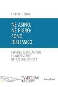 Né asino, né pigro: sono dislessico. Esperienze scolastiche e universitarie di persone con DSA - Librerie.coop
