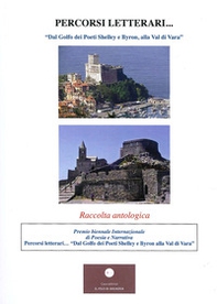 Percorsi letterari. «Dal Golfo dei Poeti Shelley e Byron, alla Val di Vara» - Librerie.coop Percorsi letterari. «Dal Golfo dei Poeti Shelley e Byron, alla Val di Vara» - Librerie.coop