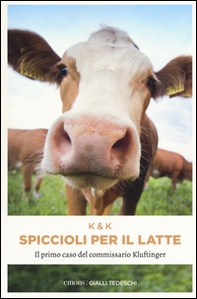 Spiccioli per il latte. Il primo caso del commissario Kluftinger - Librerie.coop Spiccioli per il latte. Il primo caso del commissario Kluftinger - Librerie.coop