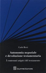 Autonomia negoziale e devoluzione testamentaria. I contenuti atipici del testamento - Librerie.coop