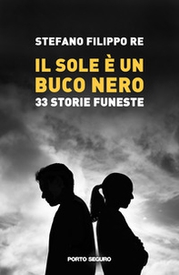 Il sole è un buco nero. 33 storie funeste - Librerie.coop