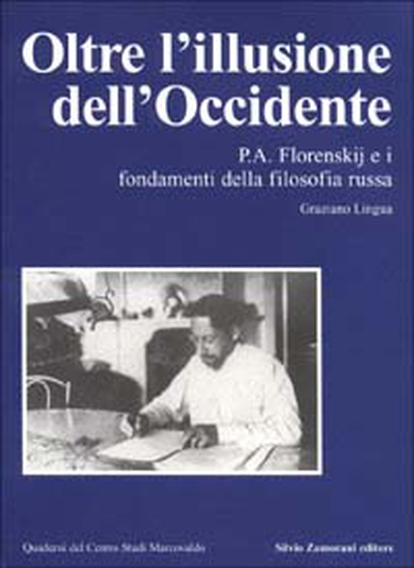 Oltre l'illusione dell'Occidente. P. A. Florenskij e i fondamenti della filosofia russa - Librerie.coop