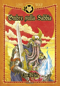 Ombre sulla sabbia. Lupo Solitario. Serie Kai. Ediz. speciale Quarantennale. Librogame - Librerie.coop Ombre sulla sabbia. Lupo Solitario. Serie Kai. Ediz. speciale Quarantennale. Librogame - Librerie.coop