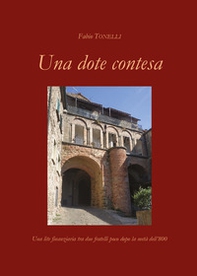 Una dote contesa. Una lite finanziaria tra due fratelli poco dopo la metà dell'800 - Librerie.coop