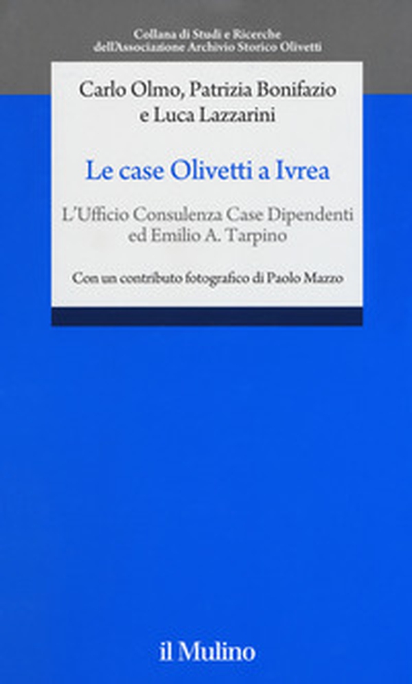 Le case Olivetti a Ivrea. L'Ufficio Consulenza Case Dipendenti ed Emilio A. Tarpino - Librerie.coop Le case Olivetti a Ivrea. L'Ufficio Consulenza Case Dipendenti ed Emilio A. Tarpino - Librerie.coop