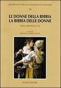 Le donne della Bibbia, la Bibbia delle donne. Teatro, letteratura e vita - Librerie.coop