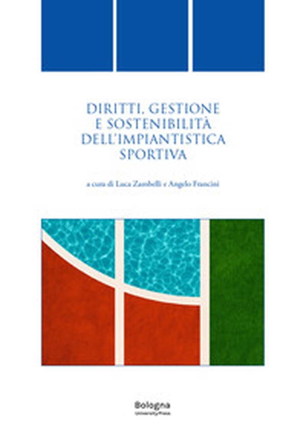 Diritti, gestione e sostenibilità dell'impiantistica sportiva - Librerie.coop