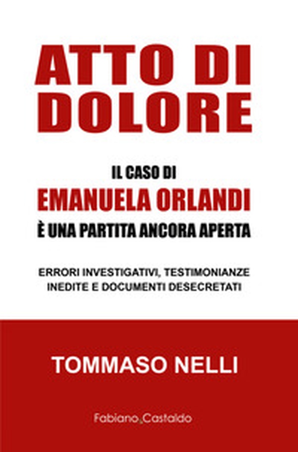 Atto di dolore. Il caso di Emanuela Orlandi è una partita ancora aperta - Librerie.coop Atto di dolore. Il caso di Emanuela Orlandi è una partita ancora aperta - Librerie.coop