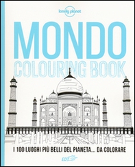 Mondo colouring book. I 100 luoghi più belli del pianeta... da colorare - Librerie.coop