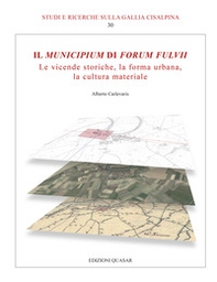 Il Municipium di Forum Fulvii. Le vicende storiche, la forma urbana, la cultura materiale - Librerie.coop