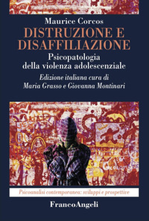 Distruzione e disaffiliazione. Psicopatologia della violenza adolescenziale - Librerie.coop Distruzione e disaffiliazione. Psicopatologia della violenza adolescenziale - Librerie.coop