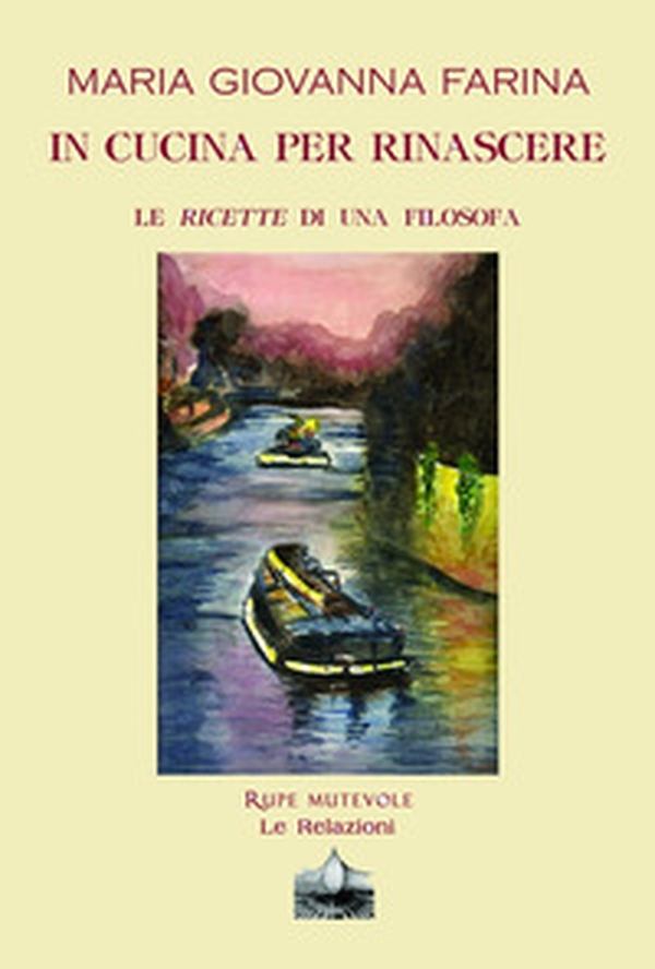 In cucina per rinascere. Le ricette di una filosofa - Librerie.coop In cucina per rinascere. Le ricette di una filosofa - Librerie.coop