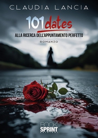101 dates. Alla ricerca dell'appuntamento perfetto - Librerie.coop