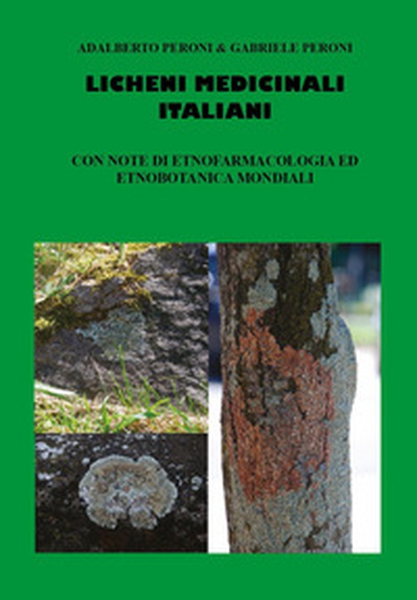 Licheni medicinali italiani con note di etnofarmacologia ed etnobotanica mondiali - Librerie.coop