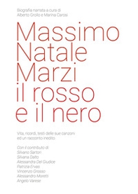 Massimo Natale Marzi il rosso e il nero. Biografia narrata - Librerie.coop