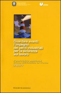 Guardare avanti: l'impiego dei periti industriali per la sicurezza sul lavoro. 4° Rapporto annuale sulla sicurezza in Italia - Librerie.coop