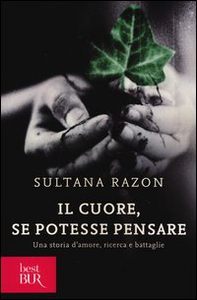 Il cuore, se potesse pensare. Una storia d'amore, ricerca e battaglie - Librerie.coop