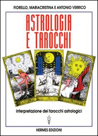 Astrologia e tarocchi. Interpretazione dei tarocchi astrologici - Librerie.coop