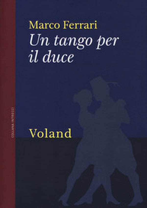 Un tango per il duce - Librerie.coop Un tango per il duce - Librerie.coop