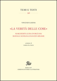 «La verità delle cose». Margherita Luisa D'Orléans: donna e sovrana d'Ancien Régime - Librerie.coop