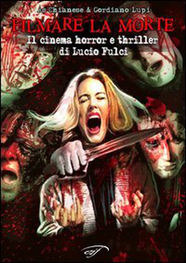 Filmare la morte. Il cinema horror e thriller di Lucio Fulci - Librerie.coop Filmare la morte. Il cinema horror e thriller di Lucio Fulci - Librerie.coop