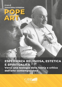Pope art. Esperienza religiosa, estetica e spiritualità. Verso una teologia della teoria e critica dell'arte contemporanea - Librerie.coop