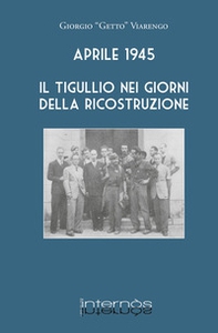Aprile 1945. Il Tigullio nei giorni della ricostruzione - Librerie.coop