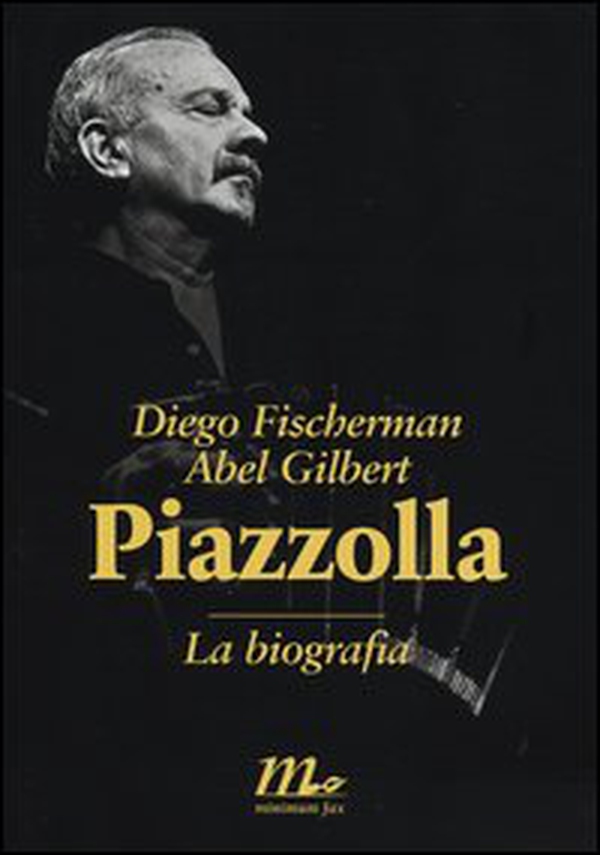 Piazzolla. La biografia - Librerie.coop Piazzolla. La biografia - Librerie.coop