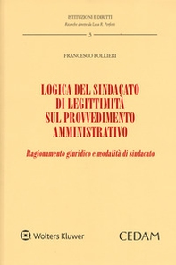 Logica del sindacato di legittimità sul provvedimento amministrativo. Ragionamento giuridico e modalità di sindacato - Librerie.coop