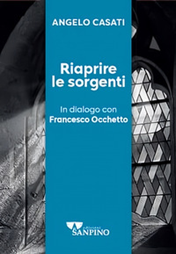 Riaprire le sorgenti. In dialogo con Francesco Occhetto - Librerie.coop