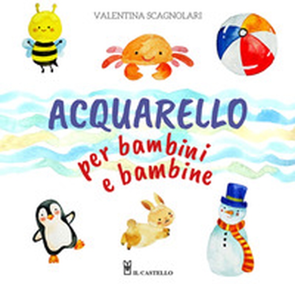 Acquarello per bambini e bambine - Librerie.coop Acquarello per bambini e bambine - Librerie.coop