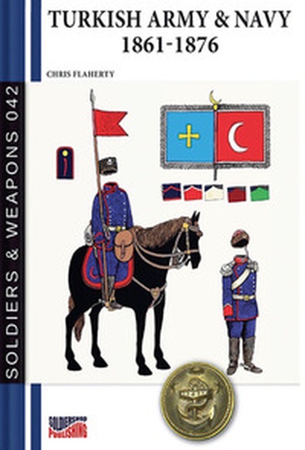Turkish Army & Navy 1861-1876 - Librerie.coop Turkish Army & Navy 1861-1876 - Librerie.coop