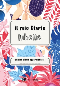 Il mio diario ribelle - Librerie.coop