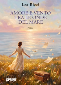 Amore e vento tra le onde del mare - Librerie.coop