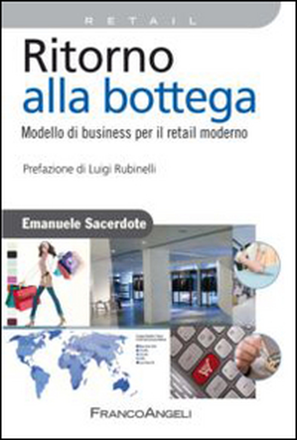 Ritorno alla bottega. Modello di business per il retail moderno - Librerie.coop Ritorno alla bottega. Modello di business per il retail moderno - Librerie.coop