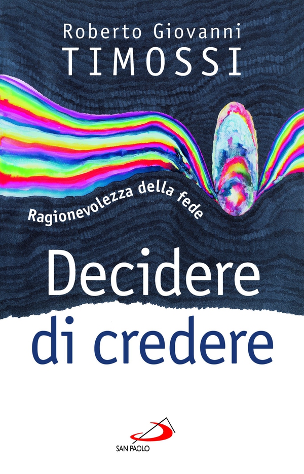 Decidere di credere. Ragionevolezza della fede - Librerie.coop Decidere di credere. Ragionevolezza della fede - Librerie.coop