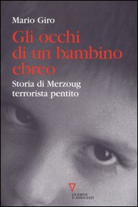 Gli occhi di un bambino ebreo. Storia di Merzoug, terrorista pentito - Librerie.coop