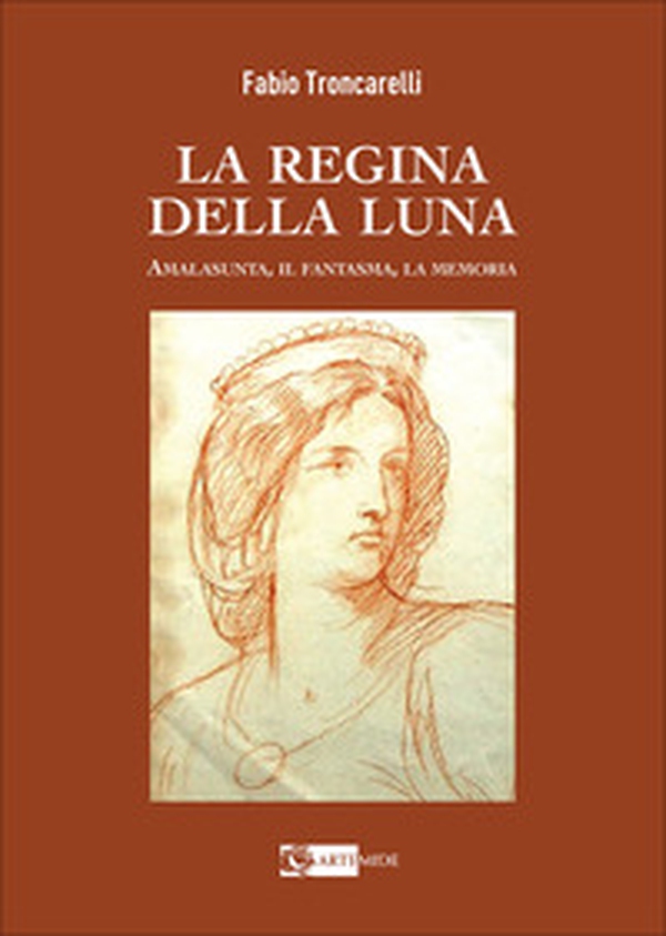 La regina della luna. Amalasunta, il fantasma, la memoria - Librerie.coop La regina della luna. Amalasunta, il fantasma, la memoria - Librerie.coop