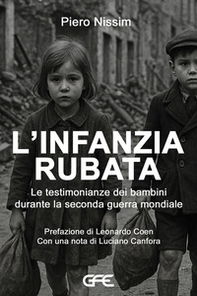 L'infanzia rubata. Le testimonianze dei bambini durante la Seconda guerra mondiale - Librerie.coop