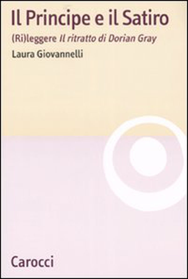 Il Principe e il Satiro. (Ri)leggere «Il ritratto di Dorian Gray» - Librerie.coop Il Principe e il Satiro. (Ri)leggere «Il ritratto di Dorian Gray» - Librerie.coop
