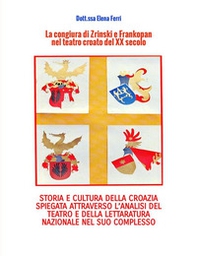 La congiura di Zrinski e Frankopan nel teatro croato del XX secolo. Storia e cultura della Corazia spiegata attraverso l'analisi del teatro e della letteratura nazionale nel suo complesso - Librerie.coop La congiura di Zrinski e Frankopan nel teatro croato del XX secolo. Storia e cultura della Corazia spiegata attraverso l'analisi del teatro e della letteratura nazionale nel suo complesso - Librerie.coop