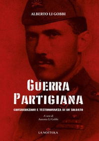 Guerra partigiana. Considerazioni e testimonianza di un soldato - Librerie.coop Guerra partigiana. Considerazioni e testimonianza di un soldato - Librerie.coop