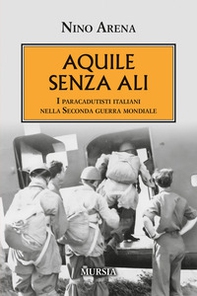 Aquile senza ali. I paracadutisti italiani nella Seconda guerra mondiale - Librerie.coop