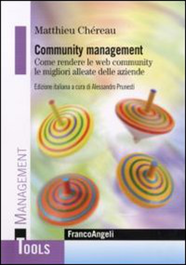 Community management. Come rendere le web community le migliori alleate delle aziende - Librerie.coop Community management. Come rendere le web community le migliori alleate delle aziende - Librerie.coop