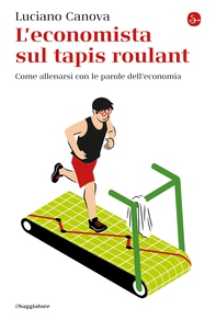 L'economista sul tapis roulant - Librerie.coop L'economista sul tapis roulant - Librerie.coop