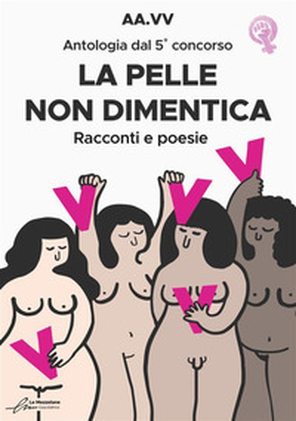 La pelle non dimentica. Antologia dal 5° concorso. Racconti e poesie - Librerie.coop La pelle non dimentica. Antologia dal 5° concorso. Racconti e poesie - Librerie.coop