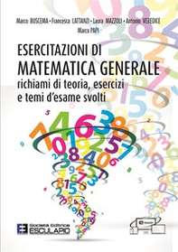 Esercitazioni di matematica generale. Richiami di teoria, esercizi e temi d'esame svolti - Librerie.coop